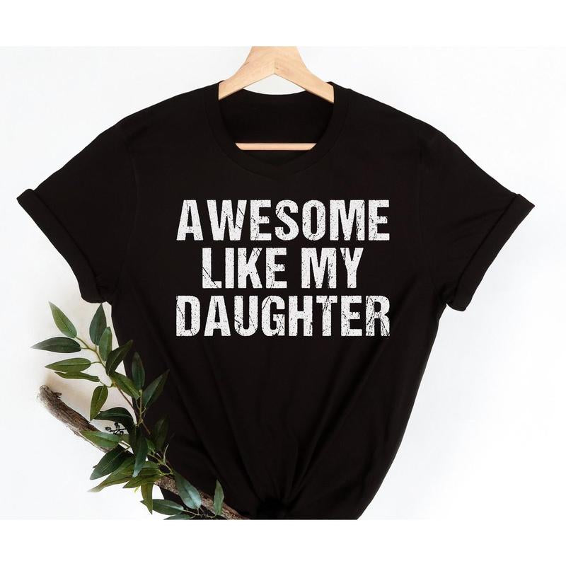 Awesome like My Daughter Shirt, Funny Shirt Men, Daughter Gift, Husband Shirt, Father'S Day Gift Tee, Gift for Him, Unisex Short Sleeve Tee