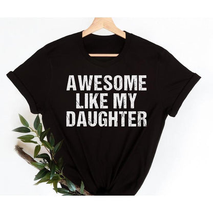 Awesome like My Daughter Shirt, Funny Shirt Men, Daughter Gift, Husband Shirt, Father'S Day Gift Tee, Gift for Him, Unisex Short Sleeve Tee