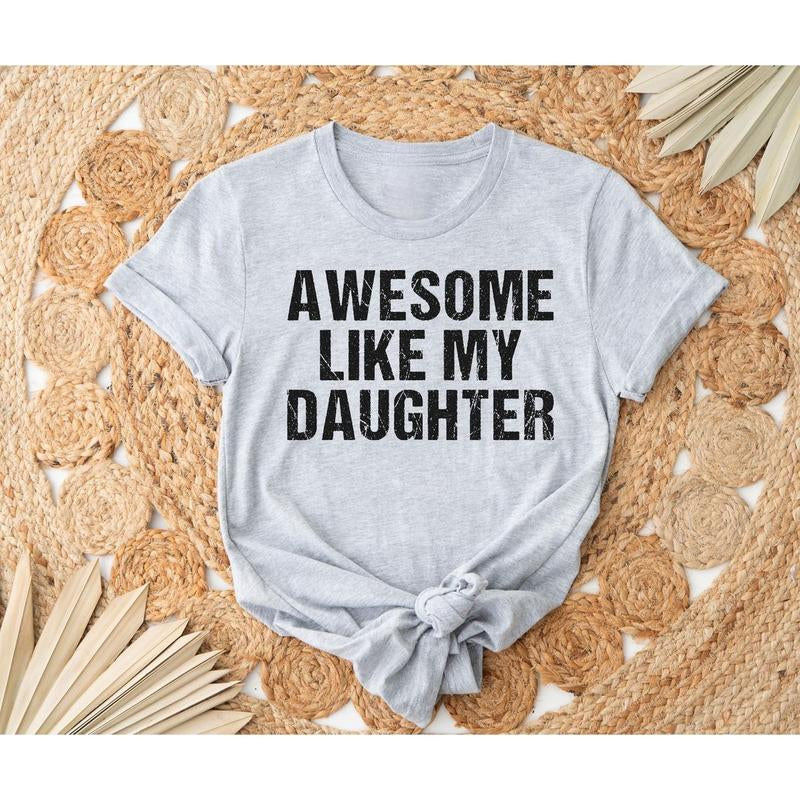 Awesome like My Daughter Shirt, Funny Shirt Men, Daughter Gift, Husband Shirt, Father'S Day Gift Tee, Gift for Him, Unisex Short Sleeve Tee