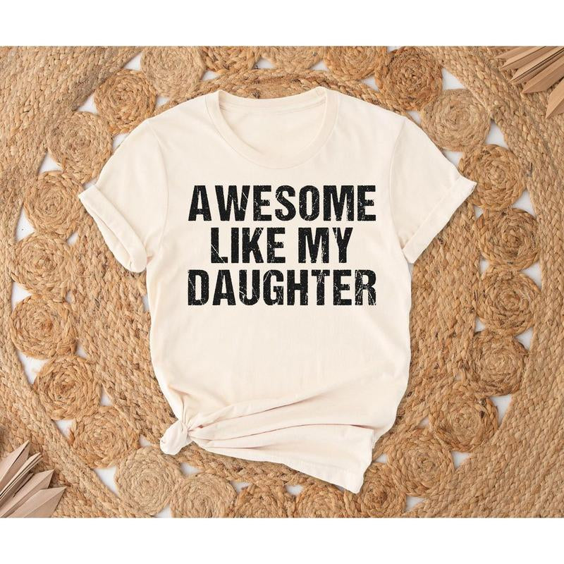 Awesome like My Daughter Shirt, Funny Shirt Men, Daughter Gift, Husband Shirt, Father'S Day Gift Tee, Gift for Him, Unisex Short Sleeve Tee