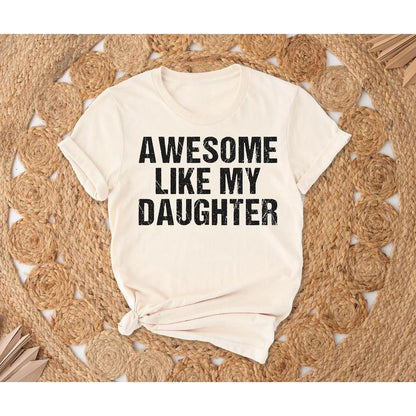 Awesome like My Daughter Shirt, Funny Shirt Men, Daughter Gift, Husband Shirt, Father'S Day Gift Tee, Gift for Him, Unisex Short Sleeve Tee
